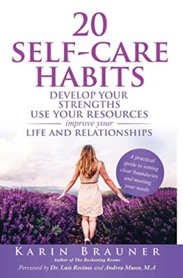 20 Self-Care Habits: Develop Your Strengths. Use Your Resources. Improve Your...