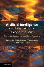 Artificial Intelligence and International Economic Law: Disruption, Regulation,