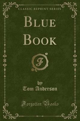 Blue Book (Classic Reprint), Tom Anderson,  Paperb
