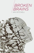 Broken Brains, Paperback by Mitchell, Ian, Brand New, Free shipping in the US