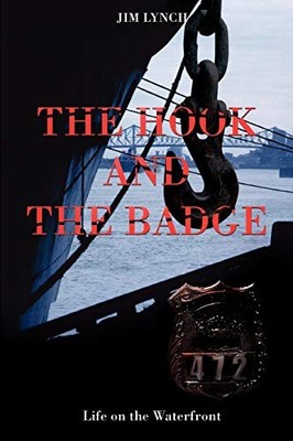The Hook and the Badge: Life on the Waterfront Jim Lynch New Boo