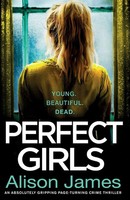 Perfect Girls An Absolutely Gripping Crime Thriller With A Nail-Biting Twist