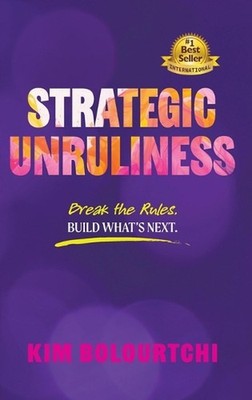 Strategic Unruliness by Kim Bolourtchi Hardcover Book