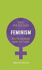 NoNonsense Feminism Alive and Kicking, Nikki van der Gaag, Used; Like New Book