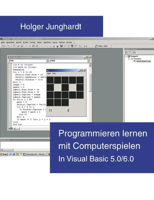 Programmieren lernen mit Computerspielen | In Visual Basic 5.0 / 6.0 | Junghardt