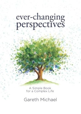 Ever-changing Perspectives: A Simple Book for a Complex Life