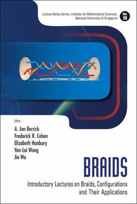 BRAIDS: INTRODUCTORY LECTURES ON BRAIDS, CONFIGURATIONS AND THEIR APPLICATIONS (