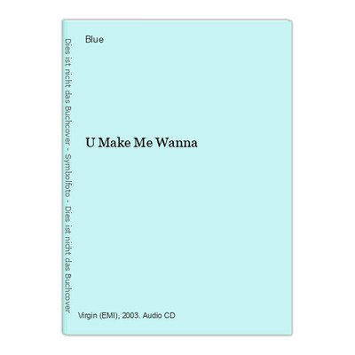 U Make Me Wanna Blue: