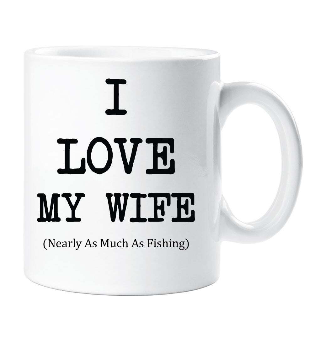I Love My Wife Almost As Much As Fishing Mug Ideal Gift for Men  