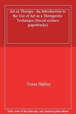 Art as Therapy: An Introduction to the Use of Art as a Therape ,