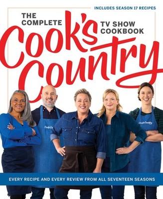 The Complete Cook's Country TV Show Cookbook : Every Recipe and Every 