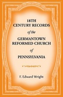 F. Edward Wright | 18Th Century Records Of The Germantown Reformed Church Of...