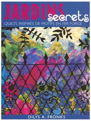 Jardins Secrets. Quilts Inspires de Motifs en Fer Forge, Dylis Fronks