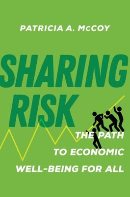 Sharing Risk : The Path to Economic Well-being for All, Hardcover by McCoy, P...