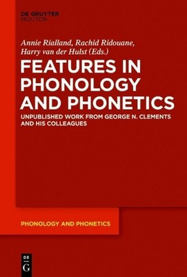 Features in Phonology and Phonetics: Posthumous Writings by Nick Clements and Co
