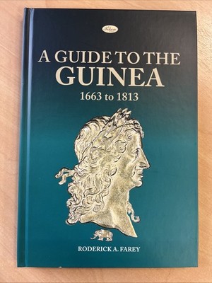 A Guide to the Guinea 1663 to 1813 by Roderick A. Farey (Hardcover, 2020)