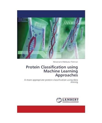Protein Classification using Machine Learning Approaches: A more appropriate pro