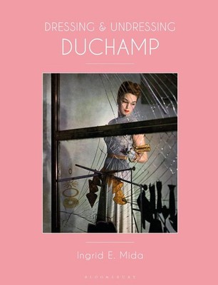 Dressing and Undressing Duchamp by Ingrid E. Mida (English) Hardcover Book