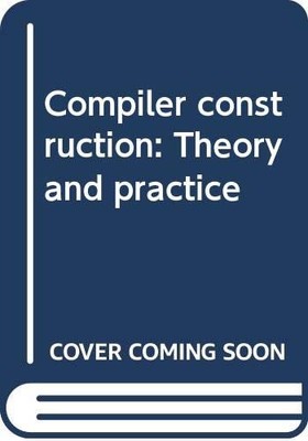 Title: Compiler construction Theory and practice