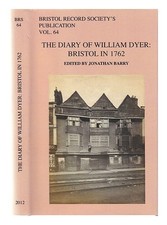 Dyer, William (1730-1801). BARRY, JONATHAN The diary of William Dyer: Bristol