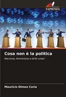 Cosa Non è La Politica Marxismo, Femminismo E Diritti Umani Mauricio Dimeo Coria