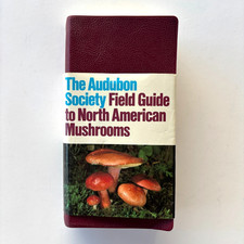 The Audubon Society Field Guide to North American Mushrooms Gary Lincoff 1988