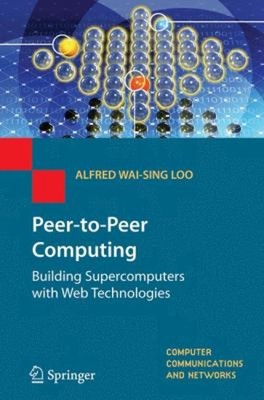Peer-To-Peer Computing: Building Supercomputers Mit Web Technologies