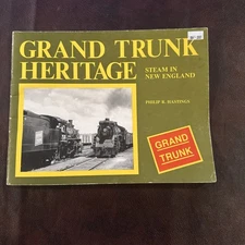 Grand Trunk Heritage Steam In New England by Philip R. Hastings @1978