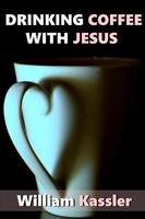 Drinking Coffee With Jesus William Kassler Taschenbuch Kartoniert / Broschiert