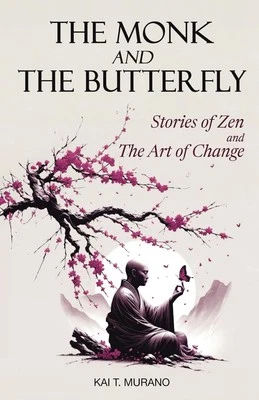 The Monk and The Butterfly - 60 Beautiful Stories of Zen: Embracing Mindfulness