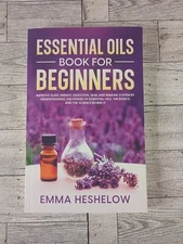 Essential Oils Book For Beginners: Improve Sleep, Energy, Digestion, Skin, and I