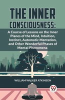 The Inner Consciousness William Walker Atkinson Taschenbuch Englisch 2023