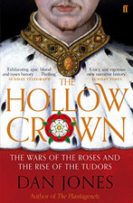 The Hollow Crown: The Wars of the Roses and the Rise of the Tudors - Jones, Dan