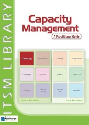 Capacity Management - A Practitioner Guide (ITSM Library),Adam G