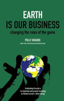  Earth is Our Business: Changing the Rules of the Game, Higgins 9780856832888 