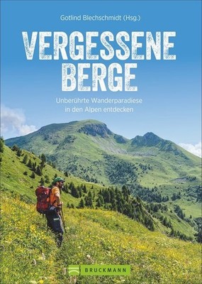 Vergessene Berge Unberührte Wanderparadiese in den Alpen entdecken Rosenwirth, W