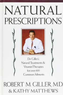 Natural Prescriptions Natural Treatments and Vitamin Therapies for Over 100 ...