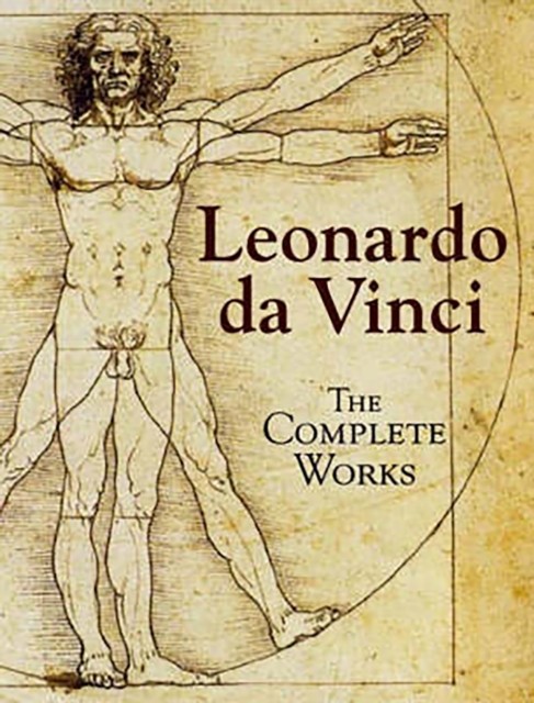 Leonardo Da Vinci The Complete Works by Leonardo Da  Vinci (Hardback Book)