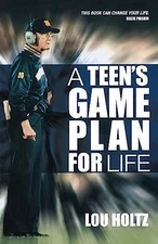 A Teen's Game Plan for Life - Paperback By Lou Holtz - VERY GOOD