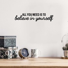All You Need is to Believe in Yourself - Black 4" x 19" Wall Art Decal Vinyl