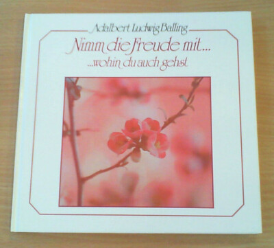Nimm die Freude mit... wohin du auch gehst - A.L. Balling (Geb), ZUST. SEHR GUT!