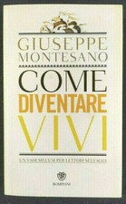COME DIVENTARE VIVI (Giuseppe Montesano) 2020 Bompiani