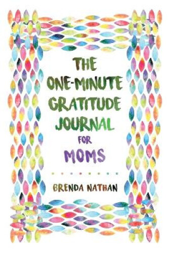 Thumbnail - The One-minute Gratitude Journal For Moms: Simple Journal To Increase