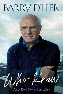 Who Knew, Barry Diller,  Hardback