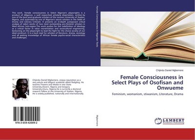 Female Consciousness in Select Plays of Osofisan and Onwueme Chijindu Daniel Mgb