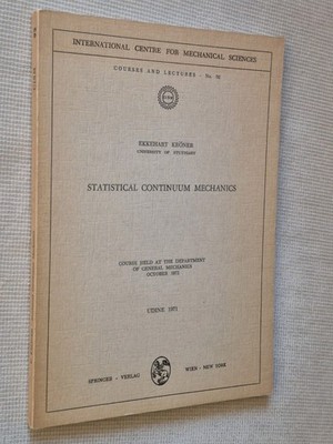 Ekkehart Kröner: Statistical Continuum Mechanics (1971)