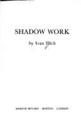 Shadow Work, Paperback by Illich, Ivan, Like New Used, Free shipping in the US