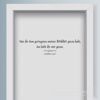 Was ihr dem geringsten meiner Brüder 70cm Wandtattoo A50 MT 25,40 Bibel Sprüche