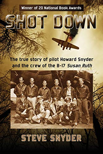 Shot Down: The true story of pilot Howard Snyder and the... - Snyder, Steve