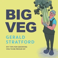 Big Veg: Learn how to grow-your-own with 'The Vegetable King' by Gerald Stratfor